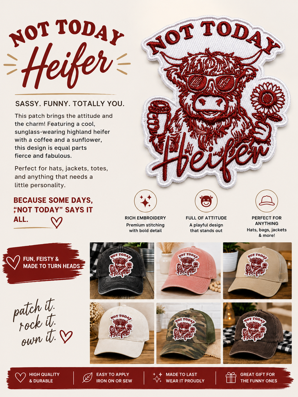 This “Not Today Heifer” embroidered patch features a sassy Highland cow rocking sunglasses, holding a drink in one hand and a cheerful sunflower in the other. Has rich red stitching against the crisp white background