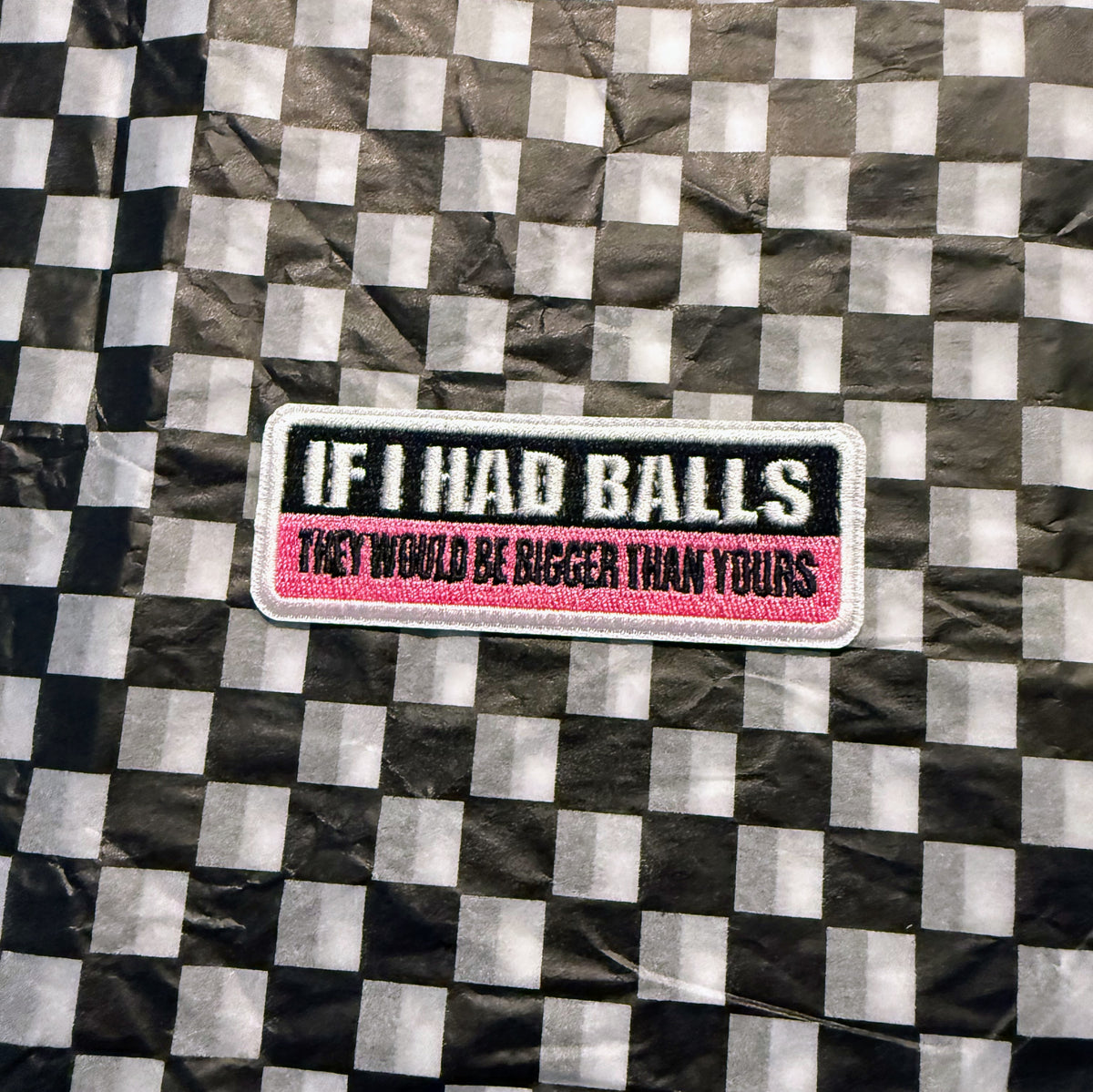The “If I Had Balls, They Would Be Bigger Than Yours” embroidered iron on patch brings fearless attitude with a hilarious punchline that’s impossible to ignore.